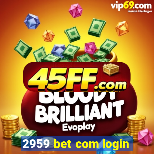 2959 bet com login